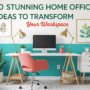 10 Stunning Home Office Decor Ideas to Transform Your Workspace